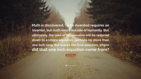 668488-Michio-Kaku-Quote-Math-is-discovered-To-be-invented-requires-an